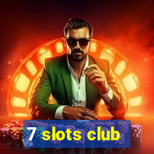 7 slots club